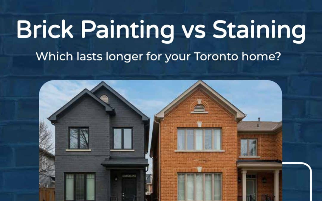 Brick Painting vs Staining: Which Lasts Longer for Your Toronto Home?